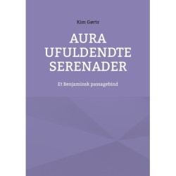 Aura Ufuldendte serenader: Et Benjaminsk passagebind
