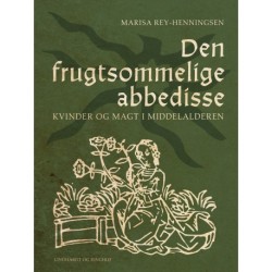 Den frugtsommelige abbedisse. Kvinder og magt i middelalderen