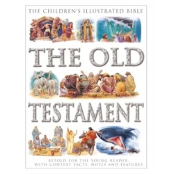 The Children's Illustrated Bible: The Old Testament: Retold for the young reader, with context facts, notes and features