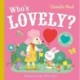 Who's Lovely?: An Interactive Lift the Flap Book for Toddlers