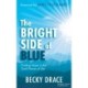 The Bright Side of Blue: Finding Hope in the Dark Places of Life
