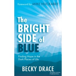 The Bright Side of Blue: Finding Hope in the Dark Places of Life