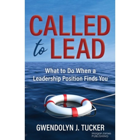 Called to Lead: What to Do When A Leadership Position Finds You