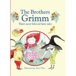 The Brothers Grimm: Their most beloved fairy tales