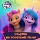 My Little Pony - Nowe pokolenie – Książka na podstawie filmu