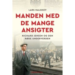 Manden med de mange ansigter: Richard Jensen og den røde underverden