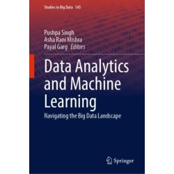 Data Analytics and Machine Learning: Navigating the Big Data Landscape