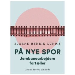 På nye spor. Jernbanearbejdere fortæller