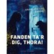 Fanden ta´r dig, Thora!