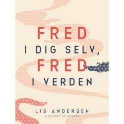 Fred i dig selv, fred i verden: Løs dine egne hverdagsproblemer, så kommer verden i lave