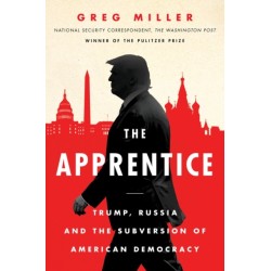 The Apprentice: Trump, Russia and the Subversion of American Democracy