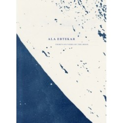 Ala Ebtekar: Thirty-Six Views of the Moon