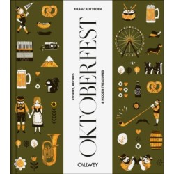 Be a Guest at the Oktoberfest: Stories, Recipes and Hidden Treasures