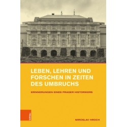 Leben, Lehren und Forschen in Zeiten des Umbruchs: Erinnerungen eines Prager Historikers