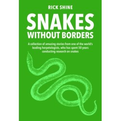 Snakes Without Borders: A collection of amazing stories from one of the world's leading herpetologists, who spent 50 years conducting research on snakes
