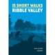 15 Short Walks in the Ribble Valley