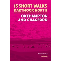 15 Short Walks on Dartmoor North - Okehampton and Chagford