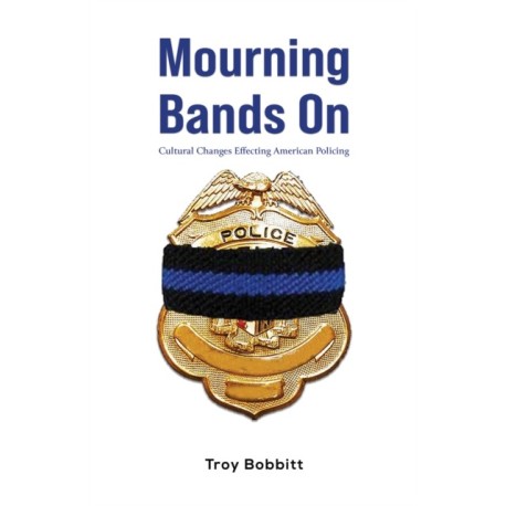 Mourning Bands On: Cultural Changes Effecting American Policing