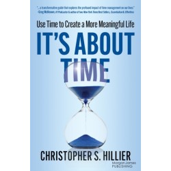 It's About Time: Use Time to Create a More Meaningful Life