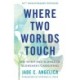 Where Two Worlds Touch: The Spirit and Science of Alzheimer's Caregiving