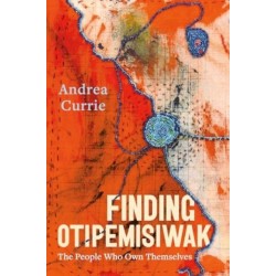 Finding Otipemisiwak: The People Who Own Themselves