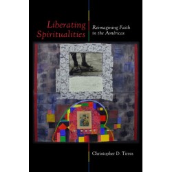 Liberating Spiritualities: Reimagining Faith in the Americas