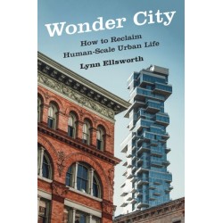 Wonder City: How to Reclaim Human-Scale Urban Life
