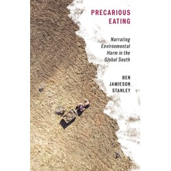 Precarious Eating: Narrating Environmental Harm in the Global South
