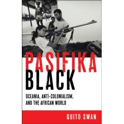 Pasifika Black: Oceania, Anti-colonialism, and the African World