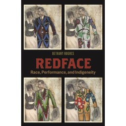 Redface: Race, Performance, and Indigeneity