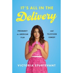 It's All in the Delivery: Pregnancy in American Film and Television Comedy