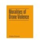 Moralities of Drone Violence