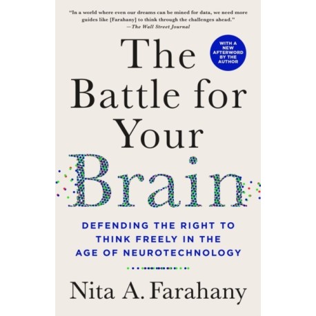 The Battle for Your Brain: Defending the Right to Think Freely in the Age of Neurotechnology