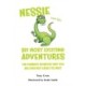 Nessie and His Six Most Exciting Adventures: The Funniest Monster That You Are Ever Not Likely to Meet