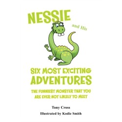 Nessie and His Six Most Exciting Adventures: The Funniest Monster That You Are Ever Not Likely to Meet