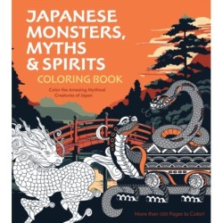 Japanese Monsters, Myths & Spirits Coloring Book: Color the Amazing Mythical Creatures of Japan - More than 100 Pages to Color!
