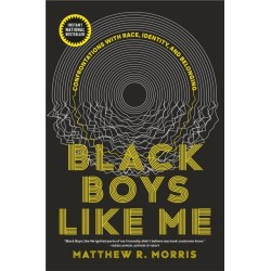 Black Boys Like Me: Confrontations with Race, Identity, and Belonging