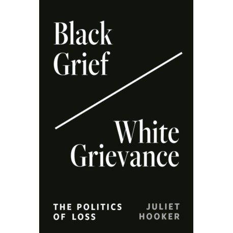 Black Grief/White Grievance: The Politics of Loss