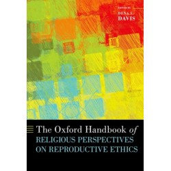 The Oxford Handbook of Religious Perspectives on Reproductive Ethics
