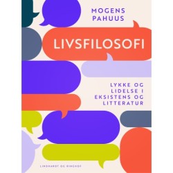 Livsfilosofi. Lykke og lidelse i eksistens og litteratur