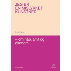 Jeg er en mislykket kunstner: om håb, tvivl og økonomi
