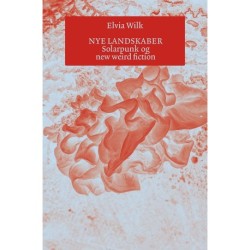 Nye landskaber: Solarpunk og new weird fiction