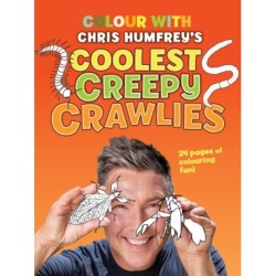 Colour with Chris Humfrey's Coolest Creepy Crawlies: 24 pages of colouring fun