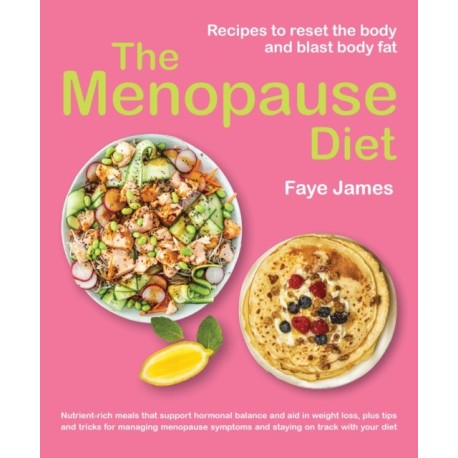 The Menopause Diet: Recipes to reset the body and blast body fat