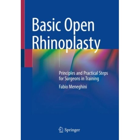 Basic Open Rhinoplasty: Principles and Practical Steps for Surgeons in Training