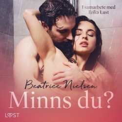 Minns du? - erotisk novell: I samarbete med Erika Lust
