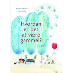 Hvordan er det at være gammel?