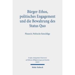Burger-Ethos, politisches Engagement und die Bewahrung des Status Quo: Plutarch, Politische Ratschlage