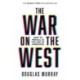 The War on the West: How to Prevail in the Age of Unreason
