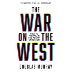 The War on the West: How to Prevail in the Age of Unreason
